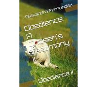 Obedience: A Chosen's Testimony II: Obedience II (Alexandra's Testimony)
