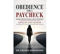 Obedience for a Paycheck: Inside Organizational Indoctrination