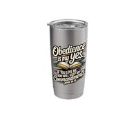 Obedience is My Yes Keep My Commandments John 14:15 Stainless Steel Insulated Tumbler