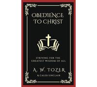 Obedience to Christ: Striving For the Greatest Wisdom of All.