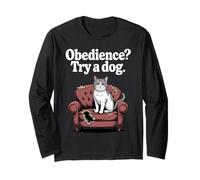 Obedience Try A Dog Cat Lover Kitten Funny Cat Long Sleeve T-Shirt