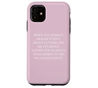 Obedience When You Finally Realize It's About Loving God Case for iPhone 11