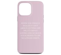 Obedience When You Finally Realize It's About Loving God Case for iPhone 13 Pro Max
