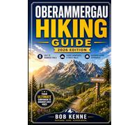 Oberammergau Hiking & Outdoor Adventure Guide 2026: Discover the Bavarian Alps, Easy to Advanced Trails, Panoramic Viewpoints, Forest Walks & ... (Ultimate Hiking & Adventure Series)