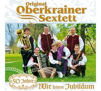 Oberkrainer Sextett,Original - Wir Feiern Jubiläum-50 Jahre