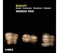 Oberon Trio - Duality: Haydn, Schumann, Hosokawa, Copland