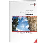 Oberwallis Climbing Guide: Goms, Aletsch-Brig, Simplon, Visp, Saastal, Mattertal, Raron-Siders