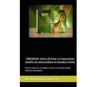 OBESIDAD: Cómo afrontar un importante desafío de salud pública en Estados Unidos: Comer suele ser un hábito, y comer en exceso puede volverse automático. (Libros Medicos para el Publico en General)