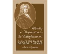 Obesity and Depression in the Enlightenment: The Life and Times of George Cheyne: 3 (Series for Science and Culture)