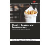 Obesity, Causes, and Consequences: Evidence from an experimental study