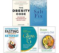 Obesity Code, The Salt Fix, Intermittent Fasting the Complete Ketofast Solution, Glow15, Vegan Longevity Diet 5 Books Collection Set