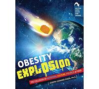 Obesity Explosion: The Collision of Nutrition, Culture, Politics, AND Food
