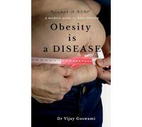 Obesity is a Disease Accept it ASAP: A modern guide to fight obesity