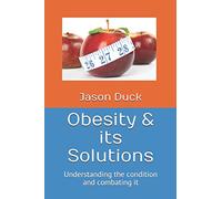 Obesity & its Solutions: Understanding the Condition and Combating it