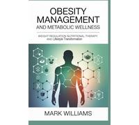 OBESITY MANAGEMENT AND METABOLIC WELLNESS: Weight regulation nutritional therapy and lifestyle transformation