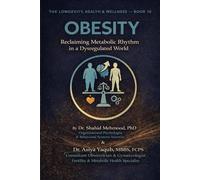 OBESITY: Reclaiming Metabolic Rhythm in a Dysregulated World (The Longevity, Health & Wellness Series)