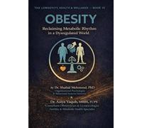 OBESITY: Reclaiming Metabolic Rhythm in a Dysregulated World (The Longevity, Health & Wellness Series)