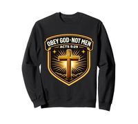 Obey God Not Men Acts 5:29 Christian Jesus Do Not ComplyObey Sweatshirt