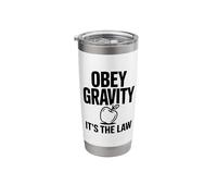 Obey Gravity It's The Law Funny Science Nerd Stainless Steel Insulated Tumbler