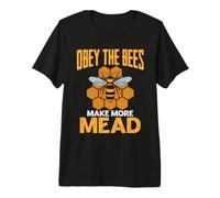 Obey the Bees, Make More Mead Premium T-Shirt