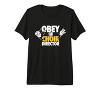 Obey The Choir Director Singing Voice Coach Rehearsal Gift Premium T-Shirt