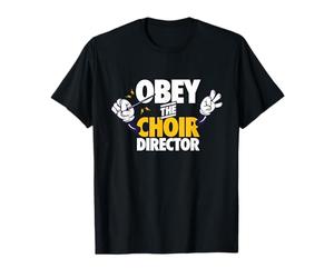 Obey the Choir Director Singing Voice Coach Rehearsal Gift T-Shirt