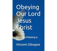 Obeying Our Lord Jesus Christ: The Way of Relating to Him