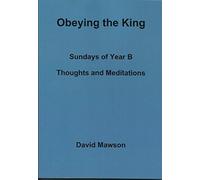 Obeying the King: Sundays of Year B - Thoughts and Meditations