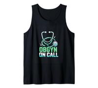 OBGYN On Call Doctor OBGYN ON Call Quote Tank Top