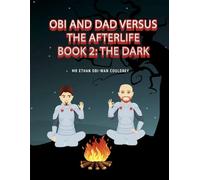 Obi and Dad Versus the Afterlife: The Dark (Obi and dad Adventures)