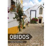 Obidos: A Coffee Table Picture Book, An Ideal Gift for Travel and Tourism Enthusiasts, Promoting Relaxation and Meditation.