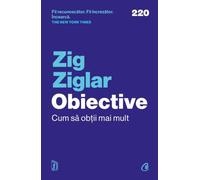 Obiective. Cum sa obtii mai mult - Zig Ziglar, Carti Cheie, Editie in limba romana