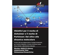 Obiettivi per il morbo di Alzheimer e il morbo di Parkinson: Dal silico alla dinamica molecolare