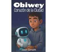 Obiwey: Corazón de la Ciudad: Una historia urbana serena y de consentimiento primero para apoyar a tu niña o niño altamente sensibl