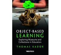 Object-Based Learning: Exploring Museums and Collections in Education