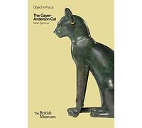 Object in Focus: The Gayer-Anderson Cat: Britisch Museum Objects in Focus