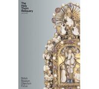 Object in Focus: The Holy Thorn Reliquary