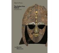 Object in Focus: The Sutton Hoo Helmet