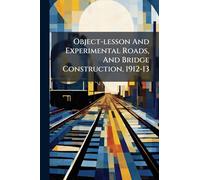 Object-lesson And Experimental Roads, And Bridge Construction, 1912-13