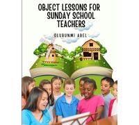 Object Lessons For Sunday School Teachers: Teacher's Manual