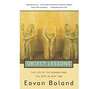 Object Lessons - The Life of the Woman & the Poet In Our Time: The Life of the Woman and the Poet in Our Time