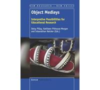Object Medleys: Interpretive Possibilities for Educational Research (New Research - New Voices)