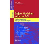Object Modeling with the OCL: The Rationale behind the Object Constraint Language: 2263 (Lecture Notes in Computer Science, 2263)