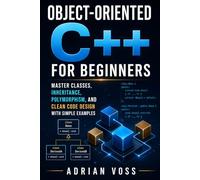 Object-Oriented C++ for Beginners: Master Classes, Inheritance, Polymorphism, and Clean Code Design with Simple Examples (Code Career Mastery)