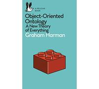 Object-Oriented Ontology: A New Theory of Everything (Pelican Books)
