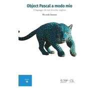 Object Pascal a modo mio: Il linguaggio che non invecchia, migliora (Informatica)