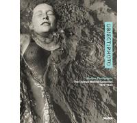 OBJECT: PHOTO : Modern Photographs: The Thomas Walther Collection 1909-1949