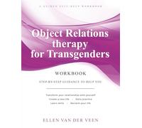 Object Relations therapy for Transgenders: A guided self-help workbook
