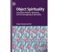 Object Spirituality: Speculative Realism, Modernity, and the Reimagining of Spirituality