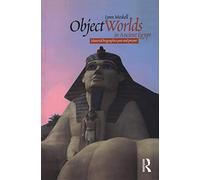 Object Worlds in Ancient Egypt: Material Biographies Past and Present: 6 (Materializing Culture)